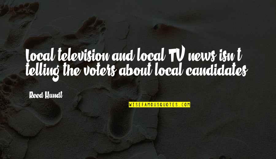 I Want A Love That Lasts Forever Quotes By Reed Hundt: Local television and local TV news isn't telling