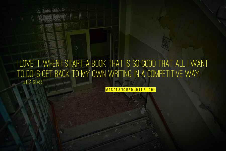 I Want A Love That Quotes By Julia Glass: I love it when I start a book