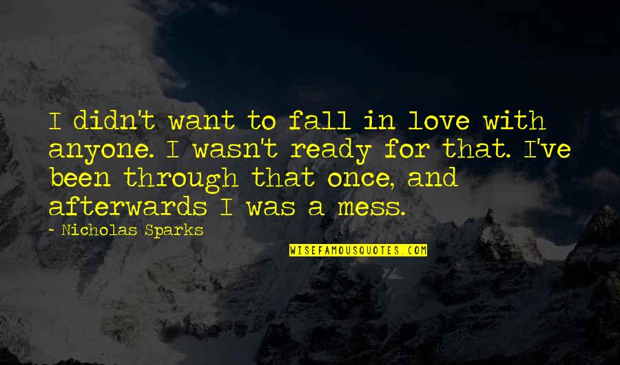 I Want A Love That Quotes By Nicholas Sparks: I didn't want to fall in love with I Want A Love That Quotes By Nicholas Sparks: I didn't want to fall in love with