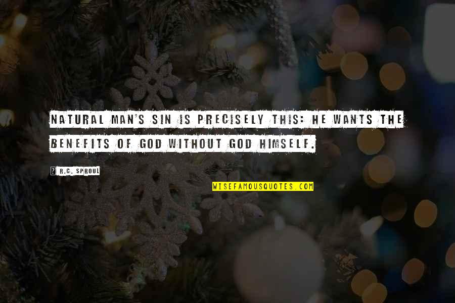 I Want A Man Of God Quotes By R.C. Sproul: Natural man's sin is precisely this: He wants