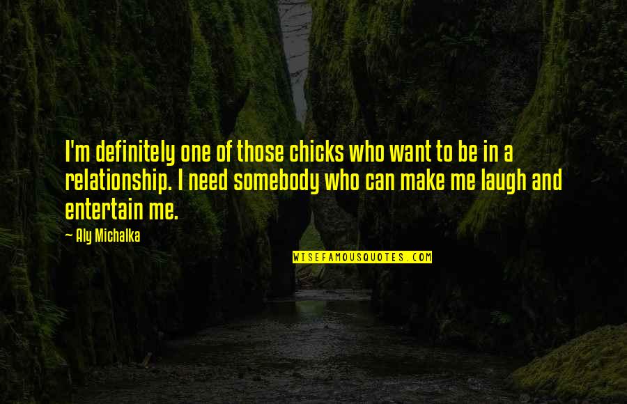 I Want A Relationship Quotes By Aly Michalka: I'm definitely one of those chicks who want