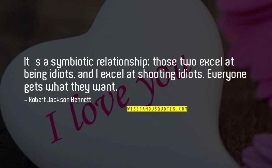 I Want A Relationship Quotes By Robert Jackson Bennett: It's a symbiotic relationship: those two excel at