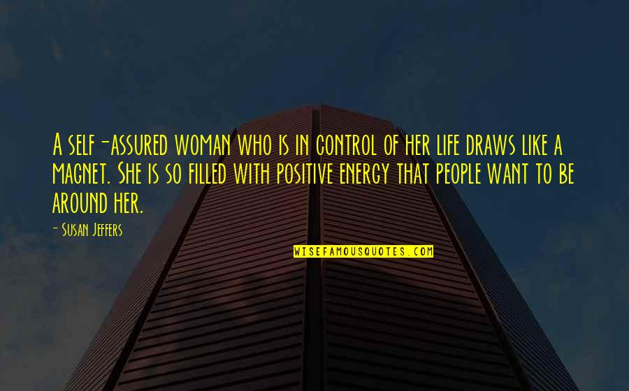 I Want A Woman Who Quotes By Susan Jeffers: A self-assured woman who is in control of