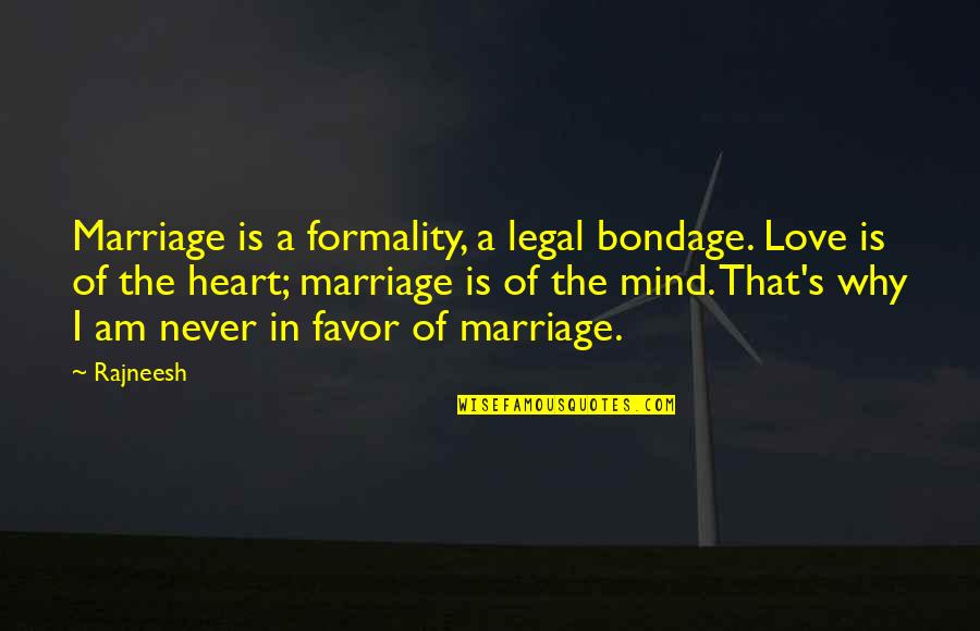 I Want All Of You Forever The Notebook Quotes By Rajneesh: Marriage is a formality, a legal bondage. Love I Want All Of You Forever The Notebook Quotes By Rajneesh: Marriage is a formality, a legal bondage. Love
