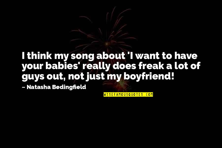 I Want Boyfriend Quotes By Natasha Bedingfield: I think my song about 'I want to