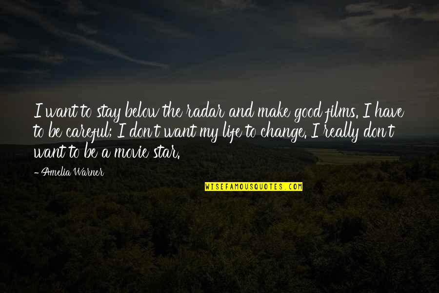 I Want Change My Life Quotes By Amelia Warner: I want to stay below the radar and