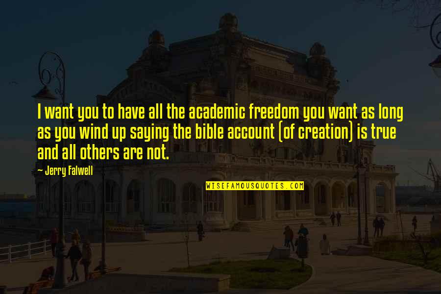I Want Freedom Quotes By Jerry Falwell: I want you to have all the academic I Want Freedom Quotes By Jerry Falwell: I want you to have all the academic