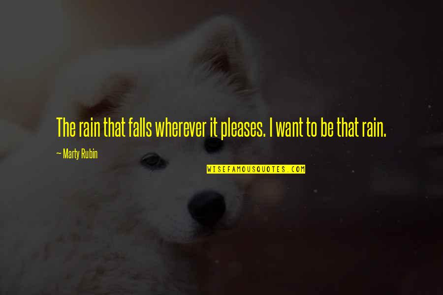 I Want Freedom Quotes By Marty Rubin: The rain that falls wherever it pleases. I