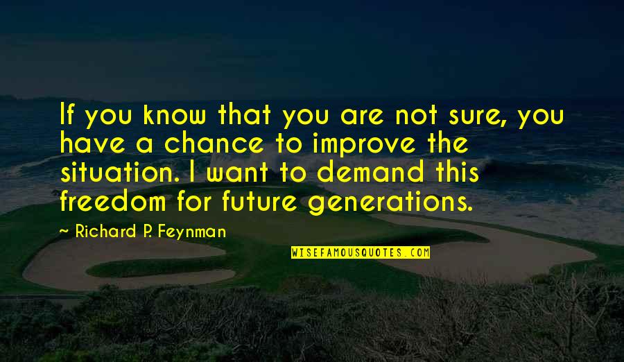 I Want Freedom Quotes By Richard P. Feynman: If you know that you are not sure, I Want Freedom Quotes By Richard P. Feynman: If you know that you are not sure,