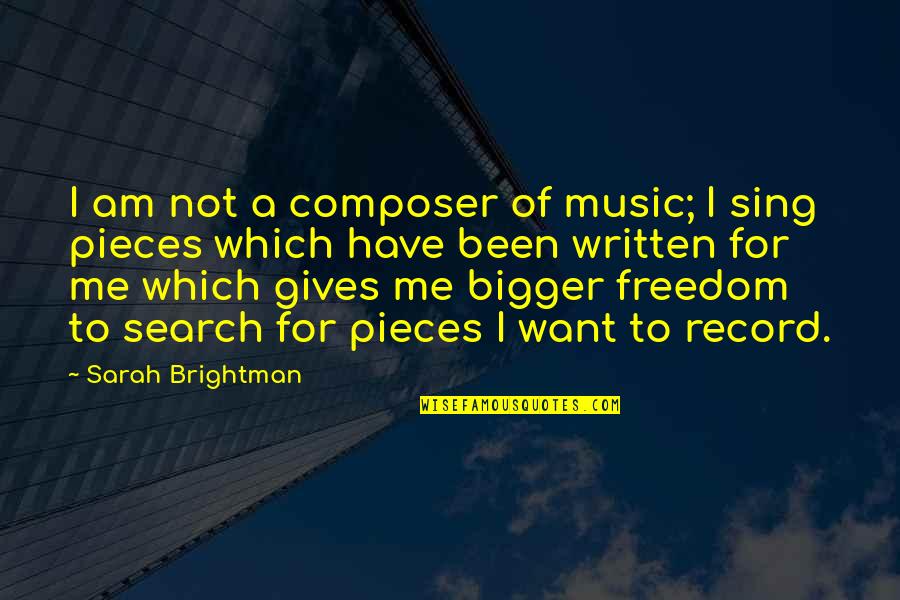 I Want Freedom Quotes By Sarah Brightman: I am not a composer of music; I I Want Freedom Quotes By Sarah Brightman: I am not a composer of music; I