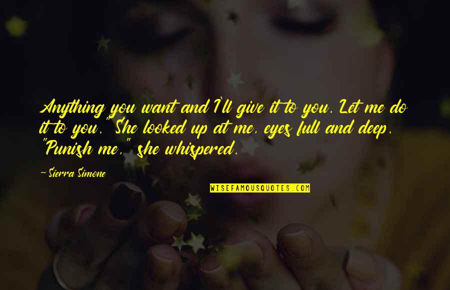 I Want Give Up Quotes By Sierra Simone: Anything you want and I'll give it to