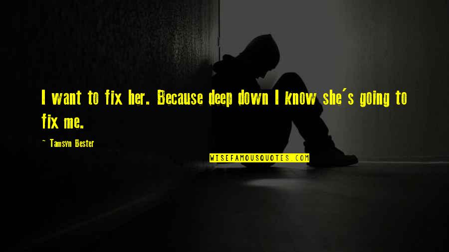 I Want Her Quotes By Tamsyn Bester: I want to fix her. Because deep down