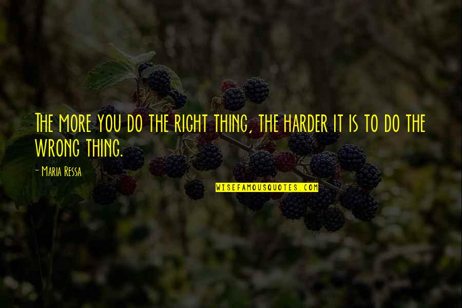 I Want Him Instagram Quotes By Maria Ressa: The more you do the right thing, the