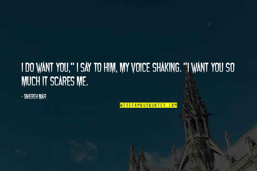 I Want Him To Want Me Quotes By Tahereh Mafi: I do want you," I say to him,