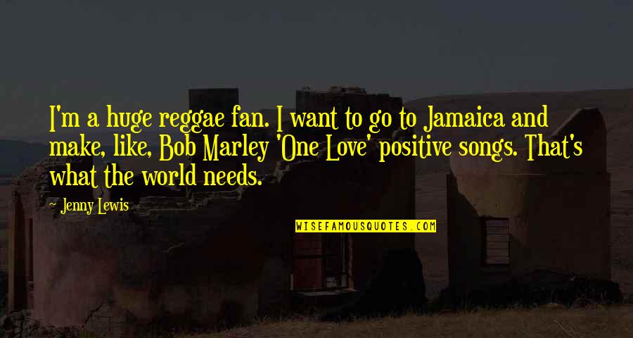 I Want Love Like Quotes By Jenny Lewis: I'm a huge reggae fan. I want to I Want Love Like Quotes By Jenny Lewis: I'm a huge reggae fan. I want to
