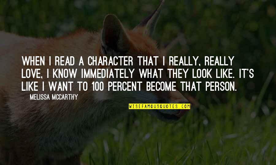 I Want Love Like Quotes By Melissa McCarthy: When I read a character that I really, I Want Love Like Quotes By Melissa McCarthy: When I read a character that I really,