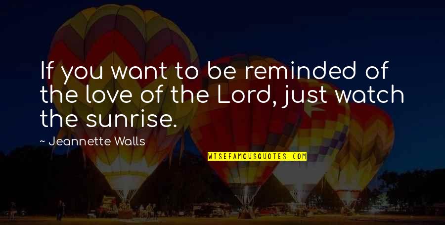 I Want More Of You Lord Quotes By Jeannette Walls: If you want to be reminded of the