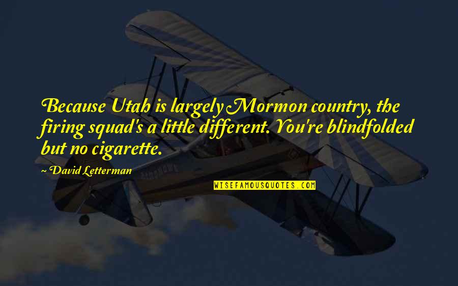 I Want More Tattoos Quotes By David Letterman: Because Utah is largely Mormon country, the firing I Want More Tattoos Quotes By David Letterman: Because Utah is largely Mormon country, the firing