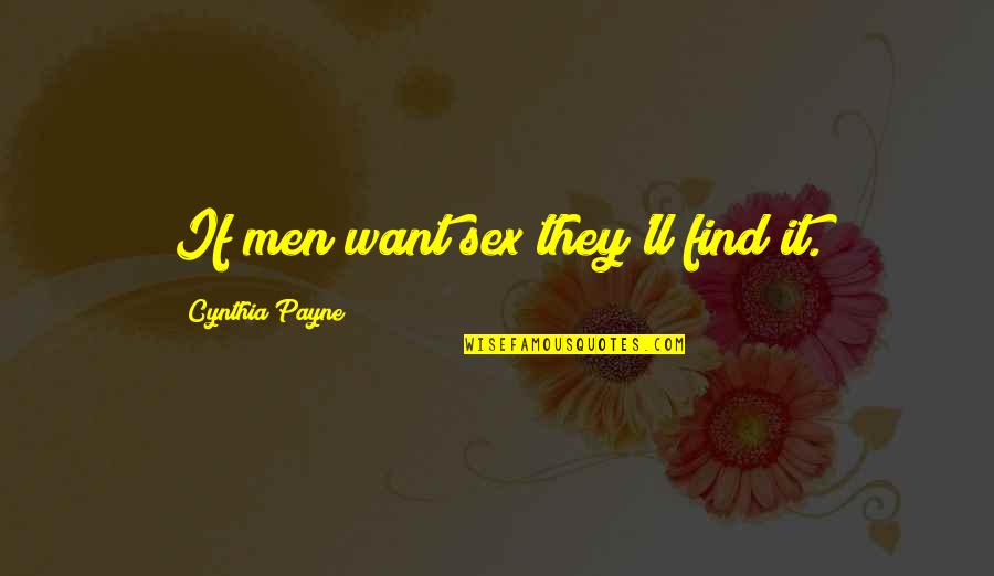 I Want More Than Sex Quotes By Cynthia Payne: If men want sex they'll find it.
