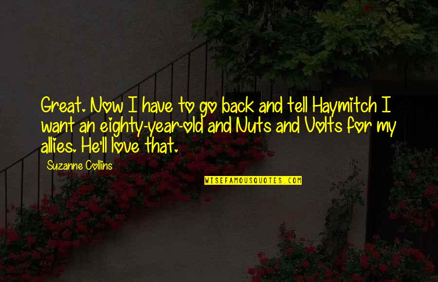 I Want My Love Back Quotes By Suzanne Collins: Great. Now I have to go back and I Want My Love Back Quotes By Suzanne Collins: Great. Now I have to go back and