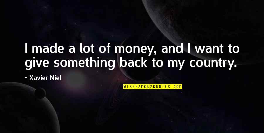 I Want My Money Quotes By Xavier Niel: I made a lot of money, and I