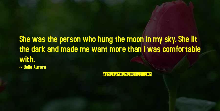 I Want My Person Quotes By Belle Aurora: She was the person who hung the moon