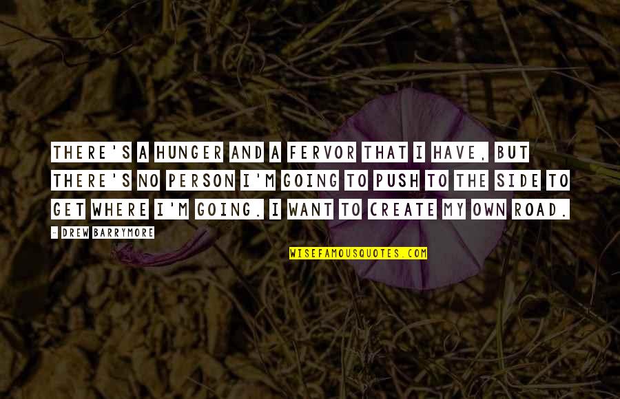 I Want My Person Quotes By Drew Barrymore: There's a hunger and a fervor that I