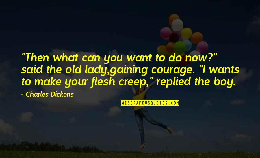 I Want Old You Quotes By Charles Dickens: "Then what can you want to do now?" I Want Old You Quotes By Charles Dickens: "Then what can you want to do now?"