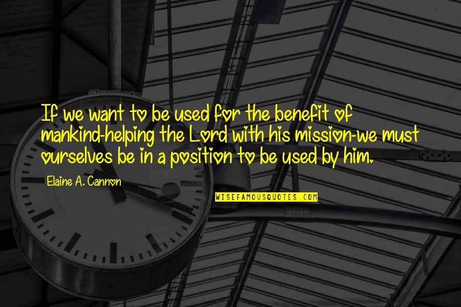 I Want Only Him Quotes By Elaine A. Cannon: If we want to be used for the I Want Only Him Quotes By Elaine A. Cannon: If we want to be used for the