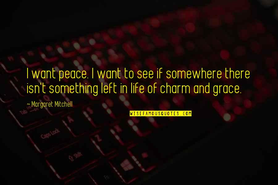 I Want Peace Quotes By Margaret Mitchell: I want peace. I want to see if