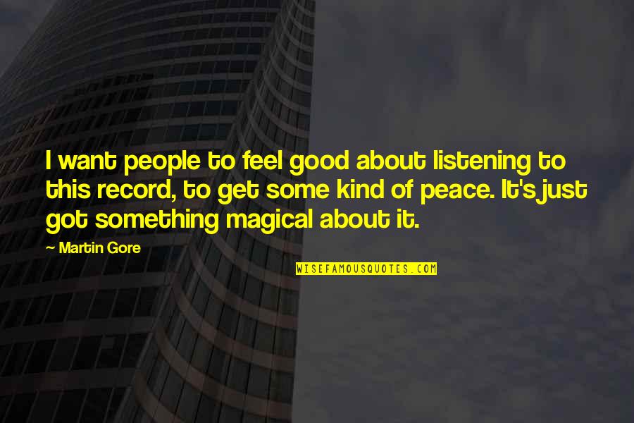 I Want Peace Quotes By Martin Gore: I want people to feel good about listening