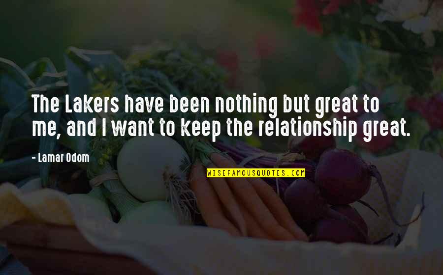 I Want Relationship Quotes By Lamar Odom: The Lakers have been nothing but great to