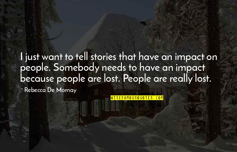 I Want Somebody Quotes By Rebecca De Mornay: I just want to tell stories that have