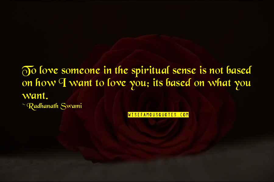 I Want Someone Love Quotes By Radhanath Swami: To love someone in the spiritual sense is