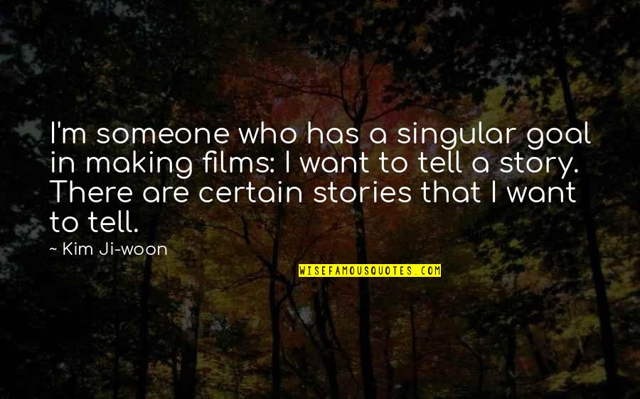 I Want Someone That Quotes By Kim Ji-woon: I'm someone who has a singular goal in