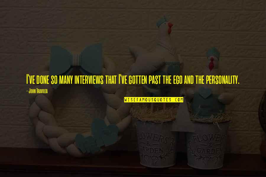 I Want Someone To Call Mine Quotes By John Travolta: I've done so many interviews that I've gotten