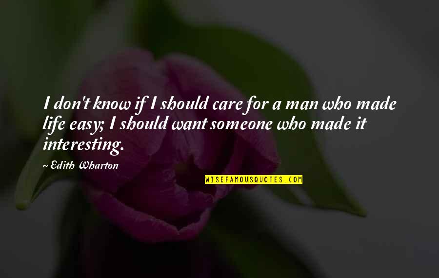 I Want Someone To Care Quotes By Edith Wharton: I don't know if I should care for