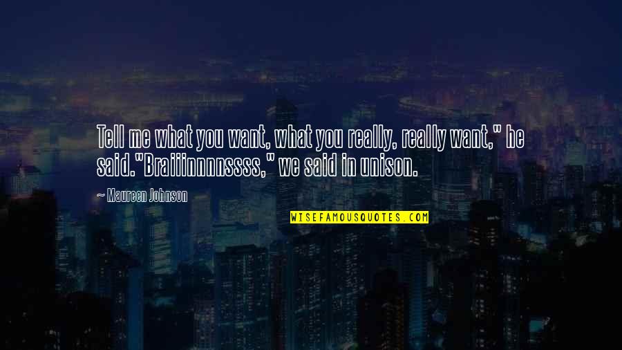 I Want Someone To Listen To Me Quotes By Maureen Johnson: Tell me what you want, what you really,