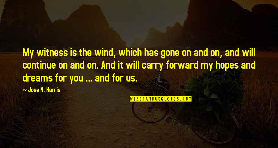 I Want To Apologise Quotes By Jose N. Harris: My witness is the wind, which has gone