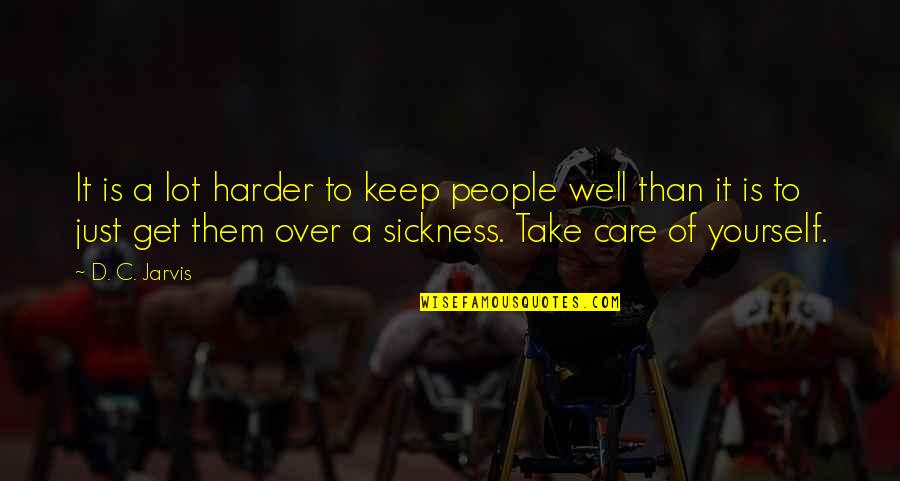 I Want To Be A Better Husband Quotes By D. C. Jarvis: It is a lot harder to keep people