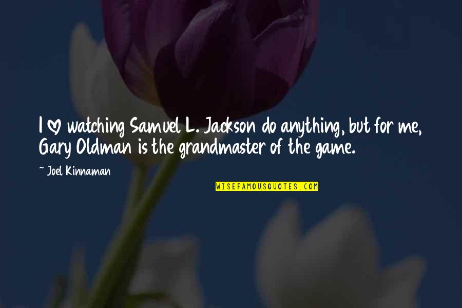 I Want To Be A Mermaid Quotes By Joel Kinnaman: I love watching Samuel L. Jackson do anything,