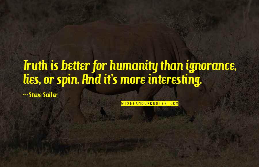 I Want To Be A Mermaid Quotes By Steve Sailer: Truth is better for humanity than ignorance, lies, I Want To Be A Mermaid Quotes By Steve Sailer: Truth is better for humanity than ignorance, lies,