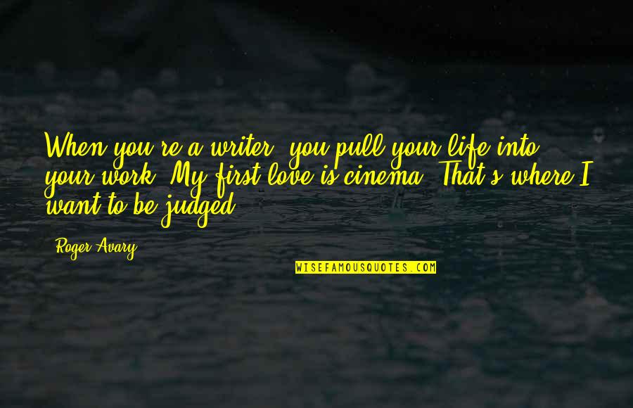 I Want To Be First Quotes By Roger Avary: When you're a writer, you pull your life