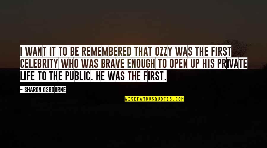 I Want To Be First Quotes By Sharon Osbourne: I want it to be remembered that Ozzy