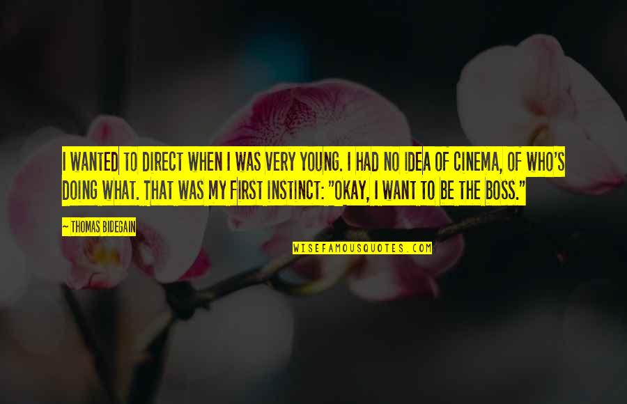 I Want To Be First Quotes By Thomas Bidegain: I wanted to direct when I was very