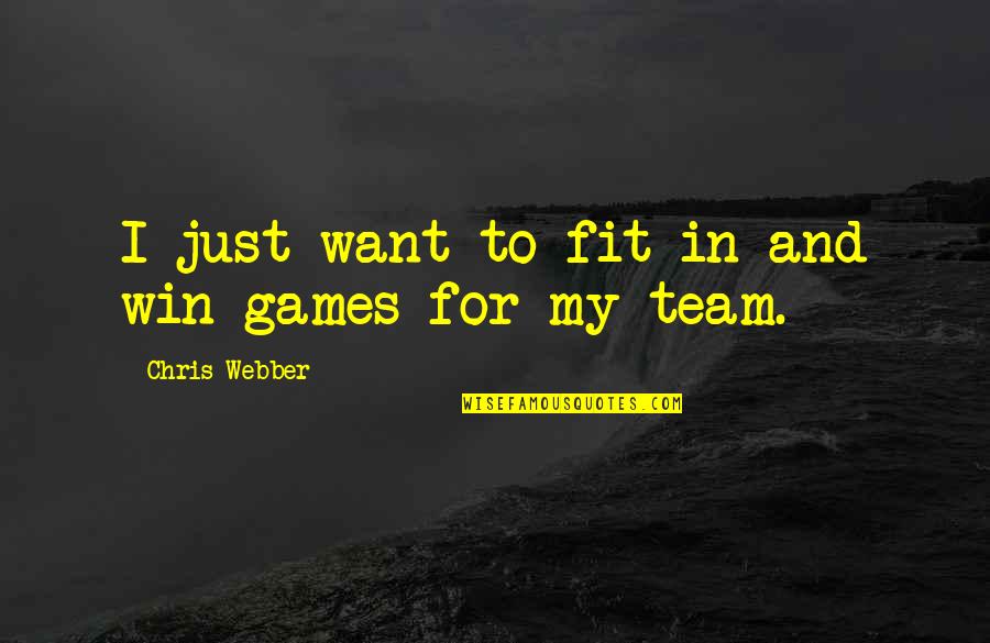 I Want To Be Fit Quotes By Chris Webber: I just want to fit in and win
