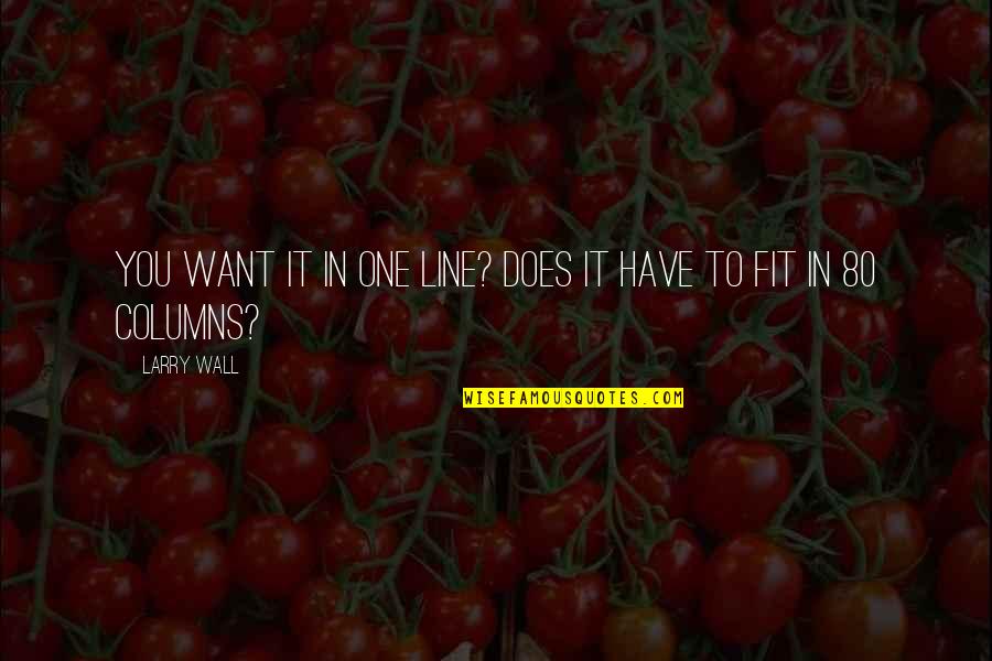 I Want To Be Fit Quotes By Larry Wall: You want it in one line? Does it