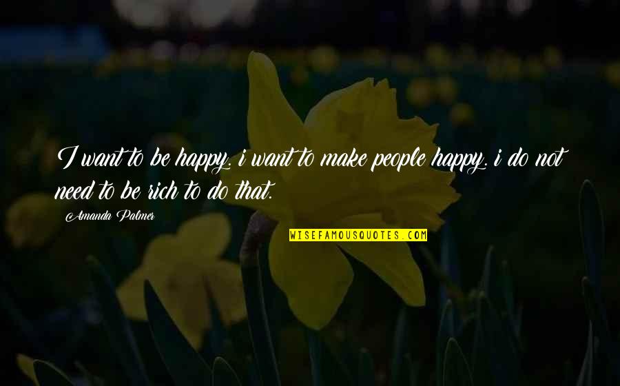 I Want To Be Happy Quotes By Amanda Palmer: I want to be happy. i want to