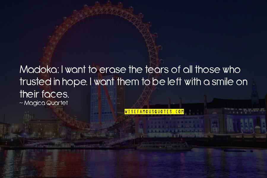 I Want To Be Happy Quotes By Magica Quartet: Madoka: I want to erase the tears of