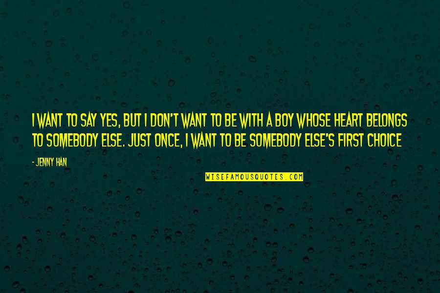 I Want To Be Somebody Quotes By Jenny Han: I want to say yes, but I don't